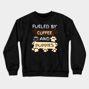 Fueled by Coffee and Puppies Crewneck Sweatshirt